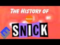 The Long Overdue History Of SNICK