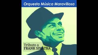 13 Orquesta Música Maravillosa - I Wanna Be Around - Tributo a Frank Sinatra