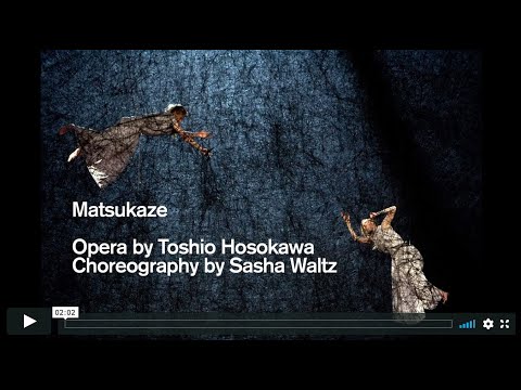 Matsukaze - Sasha Waltz / Toshio Hosokawa