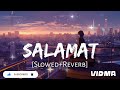 Salamat Slowed Reverb Arijit Singh Tulsi Kumar Sad Song