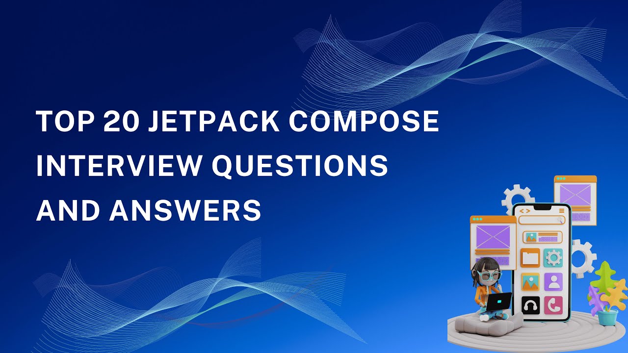 Top 20 JetPack Compose Interview Questions And Answers | Land Your Dream Android Developer Job