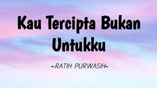 Download lagu Kau Tercipta Bukan Untukku - Ratih Purwasih || Lirik mp3 Download lagu Kau Tercipta Bukan Untukku - Ratih Purwasih || Lirik mp3