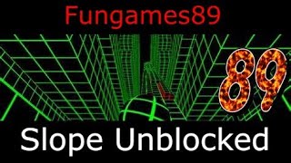 Slope Unblocked Games For School - Fungames89