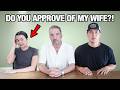 Asking My Dad What He Thinks Of My Wife