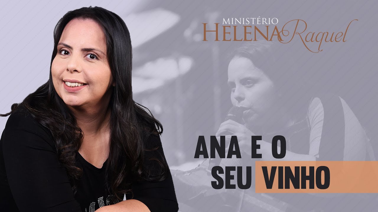 Pastora Helena Raquel - Ana e o Seu Vinho - Conferência de Mulheres | CADER