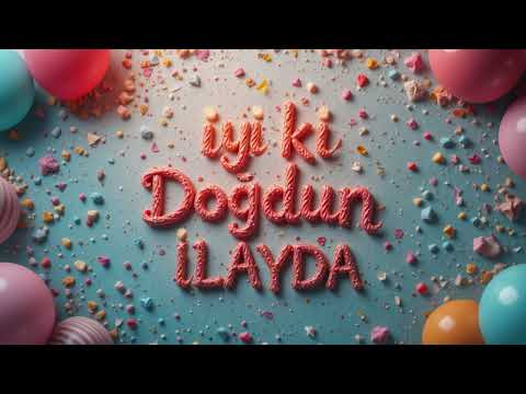 İyi ki Doğdun İLAYDA - İsme Özel Doğum Günü Şarkısı #doğumgünü #kutlama #PANO #İLAYDA