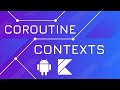 Coroutine Contexts - Kotlin Coroutines