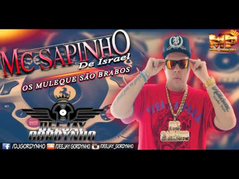 MC SAPINHO DE ISRAEL - OS MOLEQUE E BRABO [DEEJAY GORDYNHO] #2016