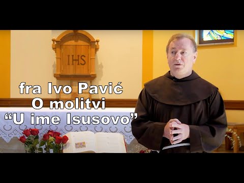 MOLITVA U IME ISUSOVO - fra Ivo Pavić