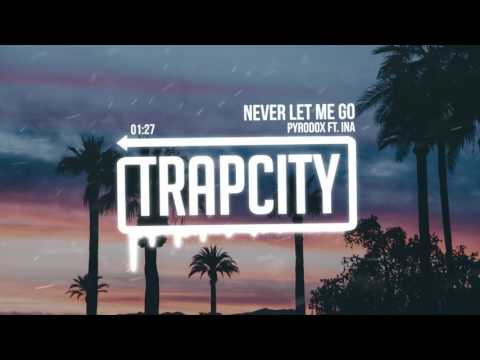 Pyrodox - Never Let Me Go (ft. Ina)