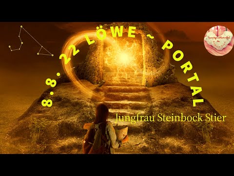Löweportal  8.8.22. ♍♑♉ Orakel für meine Erdzeichen 🦁🌞Hochfrequente Energie 🦋  #Sternzeichen #Tarot