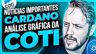 NOTCIAS IMPORTANTES SOBRE CARDANO (ADA) E ANLISE DA CRIPTOMOEDA COTI