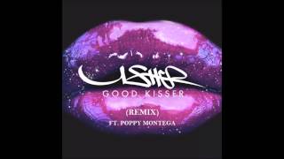 Good Kisser Remix Usher ft  Poppy Montega