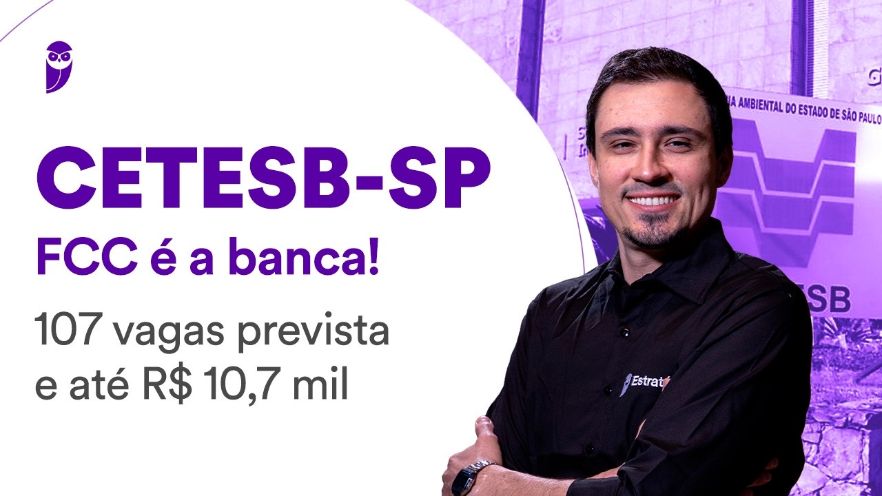 Concurso CETESB SP: FCC é a banca! 107 vagas previstas e até R$ 10,7 mil