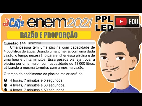 [ENEM 2021 PPL LED] 144 📘 RAZÃO E PROPORÇÃO Uma pessoa tem uma piscina com capacidade de 4 000