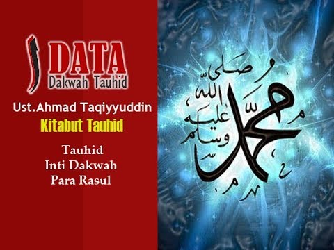 Ust. Ahmad Taqiyuddin - Kitabut Tauhid || Tauhid Inti Dakwah Para Rasul