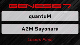 quantuM v. A2M Sayonara – Losers Final – Genesis 7