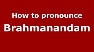 How to pronounce Brahmanandam