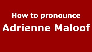 How to pronounce Adrienne Maloof