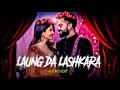 Laung Da Lashkara Audio Edit