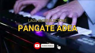 Download lagu Lagu Bugis - Pangate Adea || Versi Electone mp3