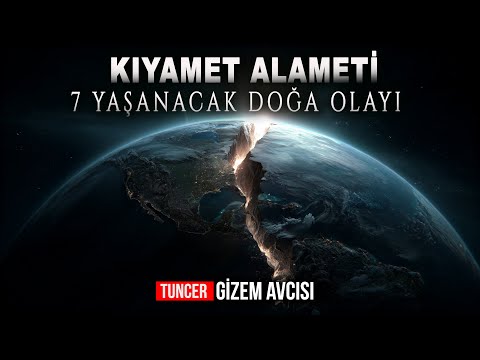 BAŞLADI MI? KIYAMETE YAKIN YAŞANACAK 7 AKIL ALMAZ DOĞA OLAYI