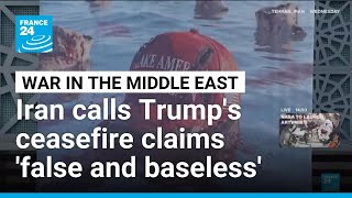 Trump claims Iran wants a ceasefire, Iran says remarks are ‘false and baseless’ • FRANCE 24