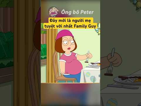 4 lần Meg trở thành 1 người mẹ trong Family Guy  #familyguy #ôngbôpeter