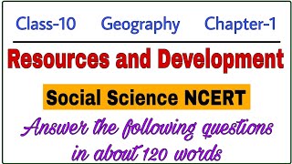 Resources and Development / Class 10 / Geography / Chapter 1 / Solved all long question and answer