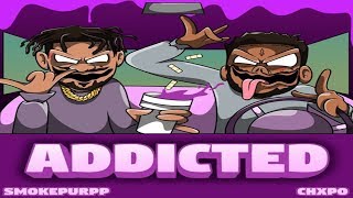 CHXPO x SMOKEPURPP - ADDICTED (Prod. by DJ FLIPP)