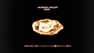 I'm Ready (Hol'up) - H.O.P.P