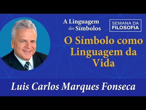 O Símbolo como Linguagem da Vida, com o Prof. Luis Carlos Marques Fonseca.