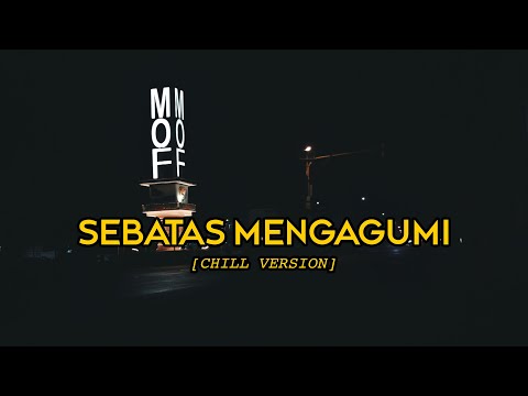 SEBATAS MENGAGUMI ( 𝙘𝙝𝙞𝙡𝙡 𝙫𝙚𝙧𝙨𝙞𝙤𝙣 ) lyrics