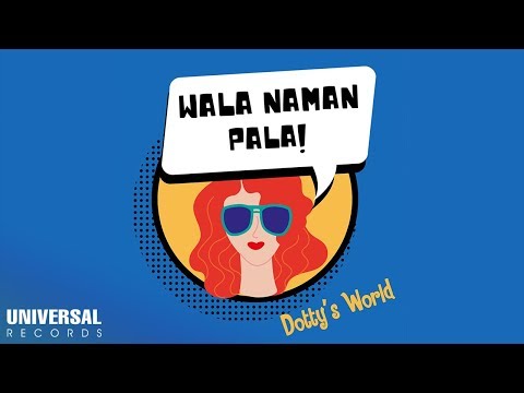 Dotty's World - Wala Naman Pala! (Official Lyric Video)