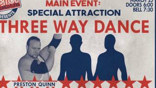 The Pain Train Preston Quinn is the first participant in the Three Way Dance on March 25th