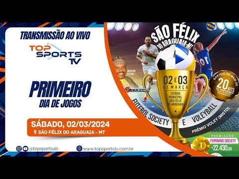Copa São Félix do Araguaia de Society - Primeiro Dia - 02/03/2024