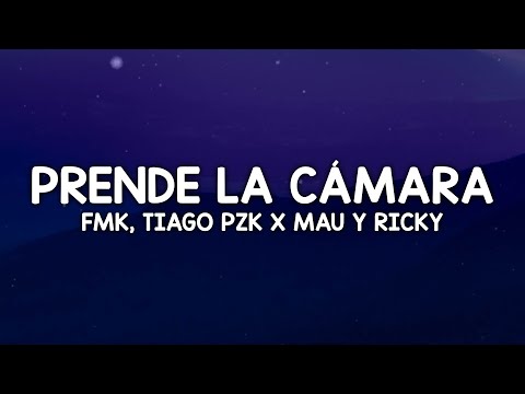 FMK, Tiago PZK & Mau y Ricky - Prende la Cámara (Letra/Lyrics)