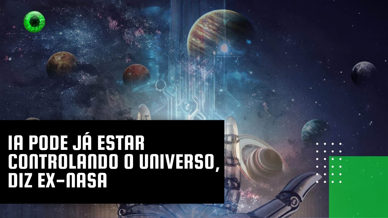 IA pode já estar controlando o Universo, diz ex-NASA