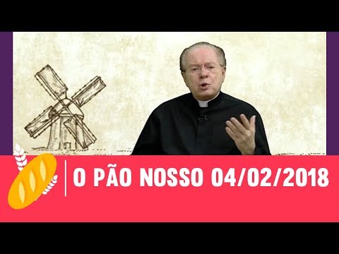 O Pão Nosso - 04/02/2018
