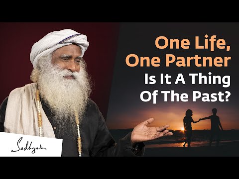One Life, One Partner: Is It A Thing Of The Past? – Sadhguru