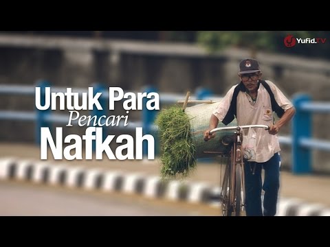 Untuk Para Pencari Nafkah - Sebuah Video Nasihat Islami untuk Para Pencari Nafkah