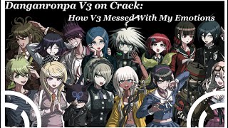 Danganronpa V3 on Crack: How V3 Messed With My Emotions