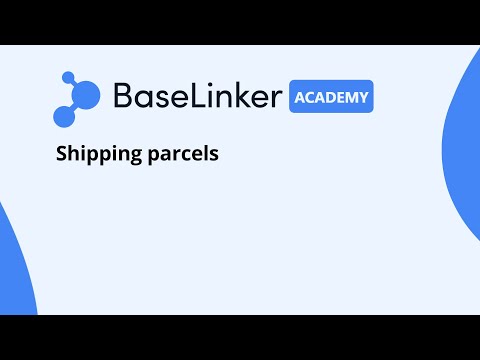 Shipping parcels | BaseLinker Academy