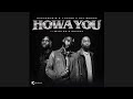 Shaunmusiq & Ftears x Daliwonga - Howa you (Official Audio) feat. Myztro & Xduppy