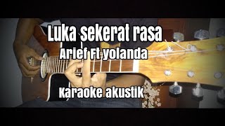 Download lagu Luka sekerat rasa - Arief Ft Yolanda (karoke akustik) lirik mp3 Download lagu Luka sekerat rasa - Arief Ft Yolanda (karoke akustik) lirik mp3