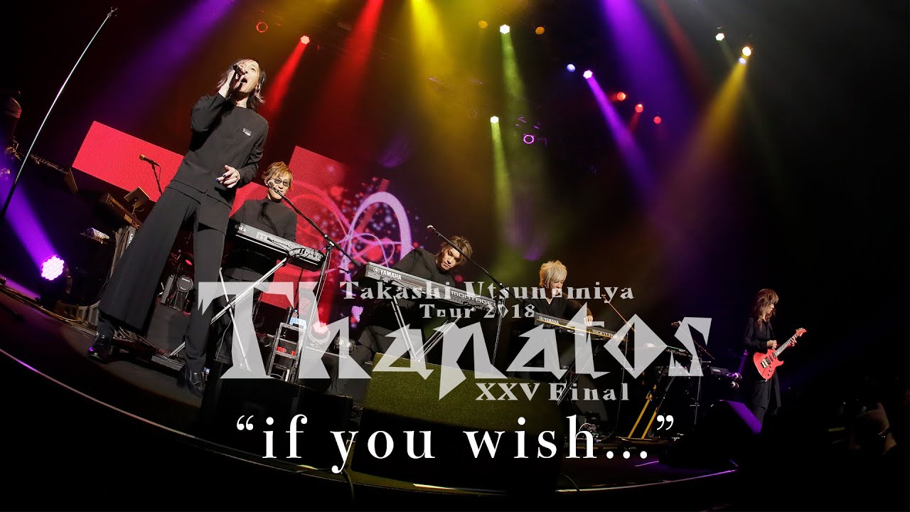 “if you wish...” 「宇都宮隆 Tour 2018 Thanatos」より