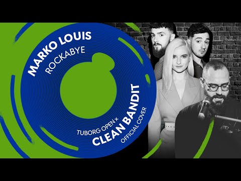 Marko Louis – Rockabye (Tuborg Open x Clean Bandit - Official Cover)