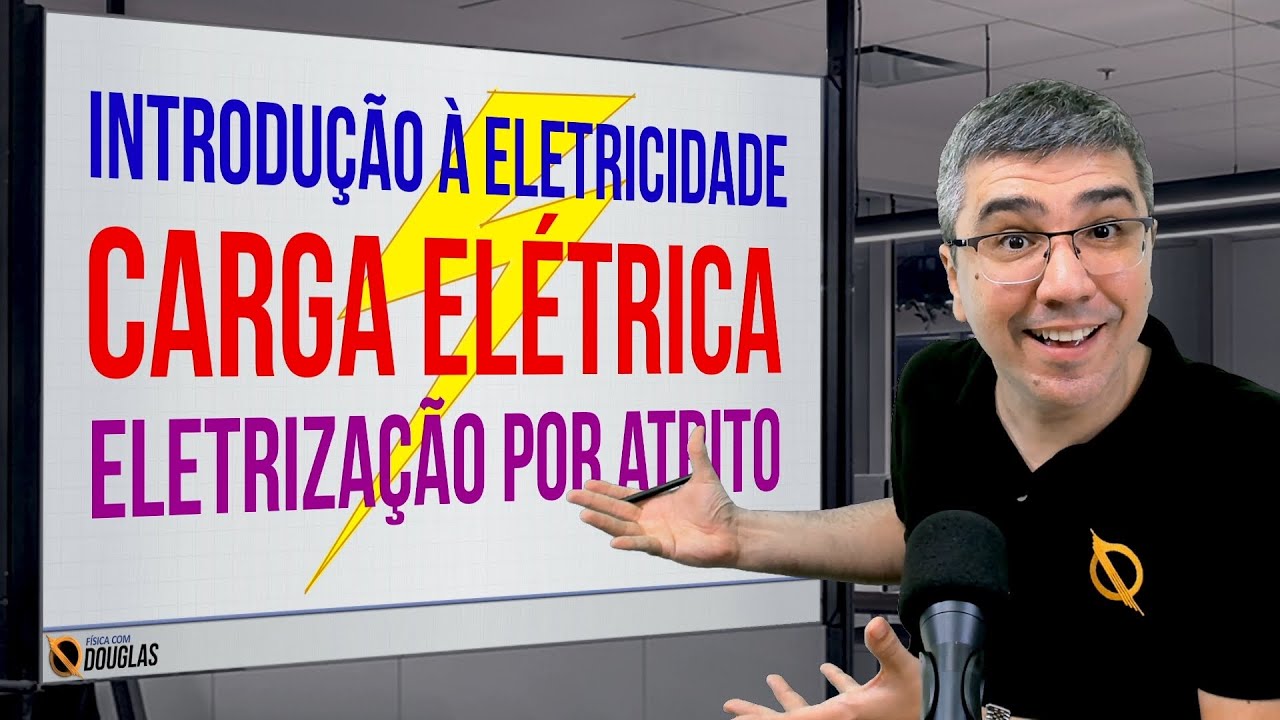 Introdução à eletricidade: Carga elétrica e eletrização por atrito | TEORIA E EXERCÍCIOS