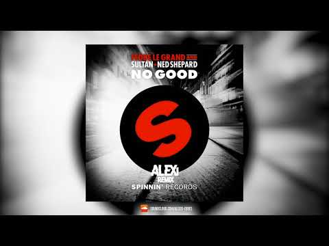 Fedde LeGrand vs Sultan & Ned Shepard - No Good (ALEXi Remix)