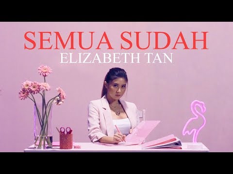 Elizabeth Tan - Semua Sudah (Official Music Video)